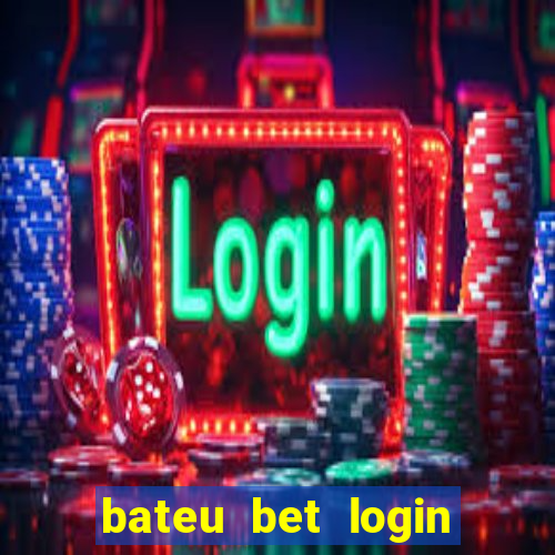 bateu bet login entrar na minha conta